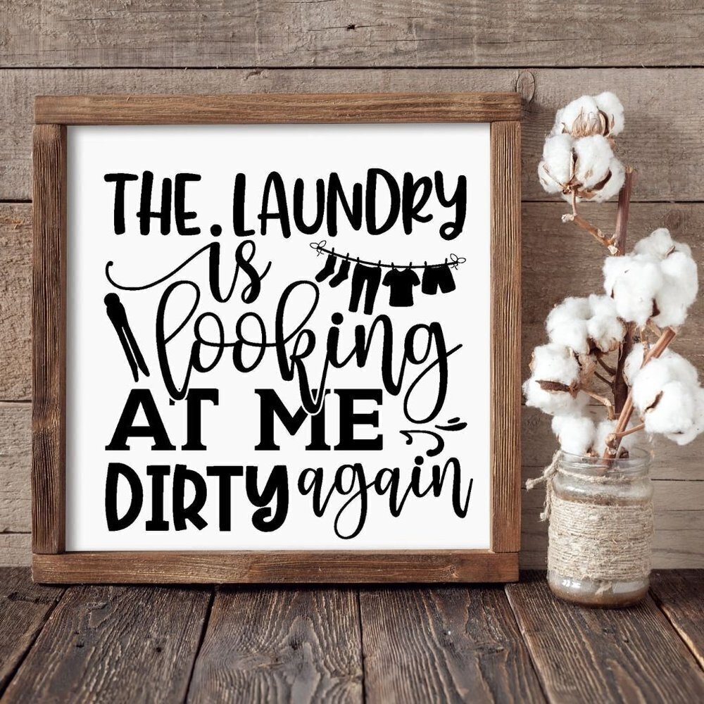 The Laundry is Looking at me Dirty Again Hand-crafted Sign
